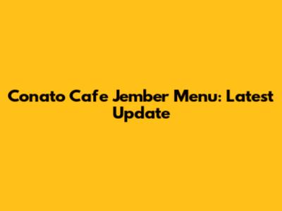 Conato Cafe Jember Menu: Latest Update