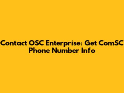 Contact OSC Enterprise: Get ComSC Phone Number Info