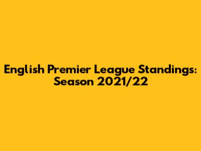 English Premier League Standings: Season 2021/22