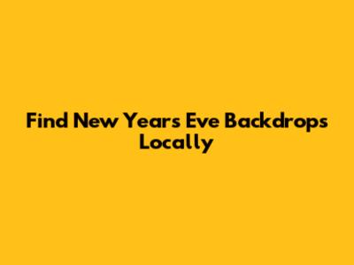 Find New Year's Eve Backdrops Locally