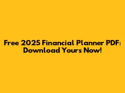 Free 2025 Financial Planner PDF: Download Yours Now!