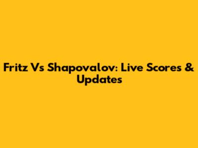 Fritz Vs Shapovalov: Live Scores & Updates
