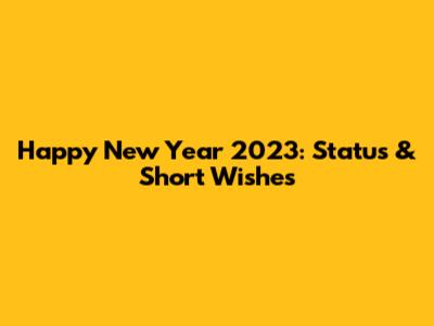 Happy New Year 2023: Status & Short Wishes