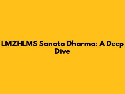 LMZHLMS Sanata Dharma: A Deep Dive