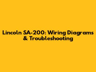 Lincoln SA-200: Wiring Diagrams & Troubleshooting