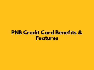 PNB Credit Card Benefits & Features