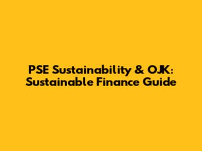 PSE Sustainability & OJK: Sustainable Finance Guide