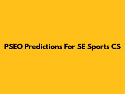 PSEO Predictions For SE Sports CS