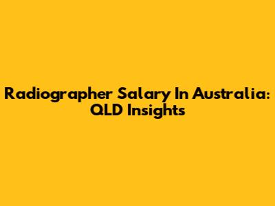 Radiographer Salary In Australia: QLD Insights