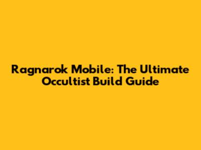 Ragnarok Mobile: The Ultimate Occultist Build Guide