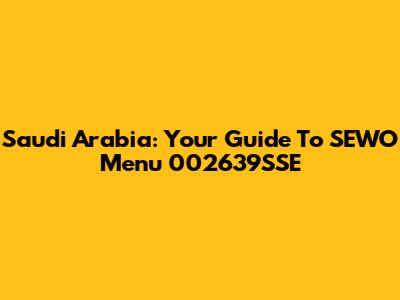 Saudi Arabia: Your Guide To SEWO Menu 002639SSE